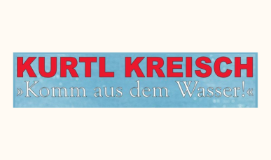 Kurtl Kreisch - Musikkabarett "Komm aus dem Wasser!"