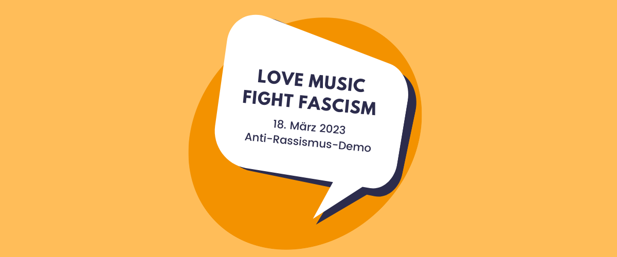 Grafik mit Sprechblase "Love Music Fight Fascism", Anti-Rassismus-Demo 18. März 2023